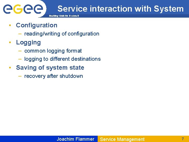 Service interaction with System Enabling Grids for E-scienc. E • Configuration – reading/writing of