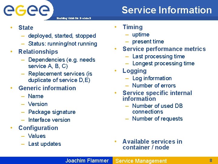 Service Information Enabling Grids for E-scienc. E • State – deployed, started, stopped –