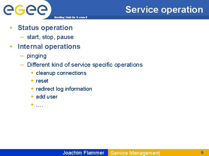 Service operation Enabling Grids for E-scienc. E • Status operation – start, stop, pause