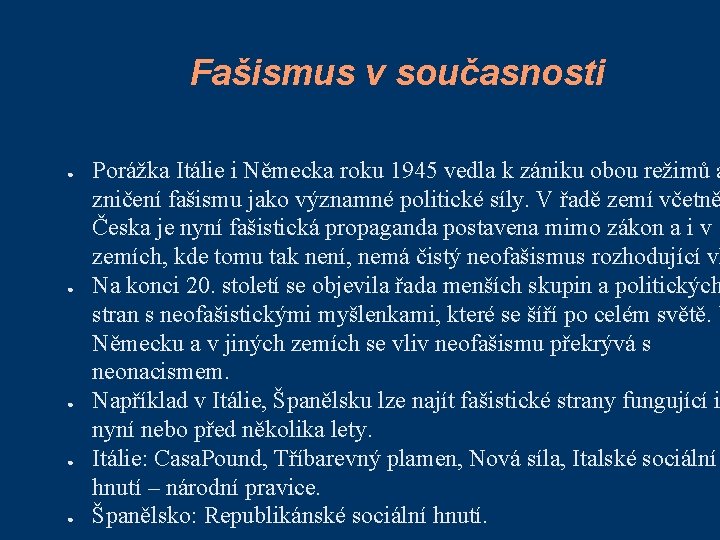 Fašismus v současnosti ● ● ● Porážka Itálie i Německa roku 1945 vedla k