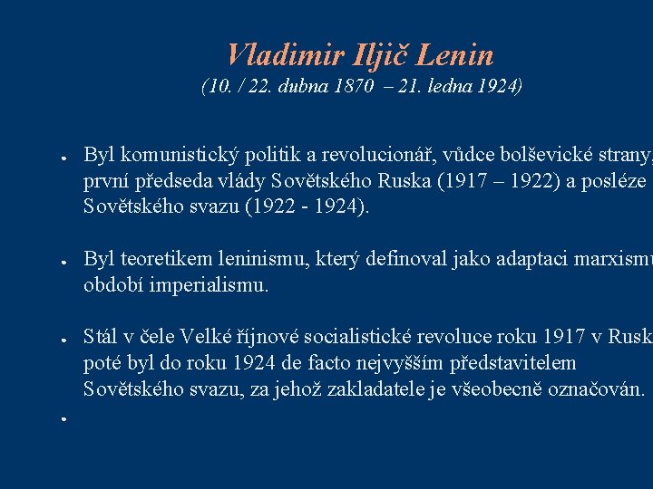 Vladimir Iljič Lenin (10. / 22. dubna 1870 – 21. ledna 1924) ● ●