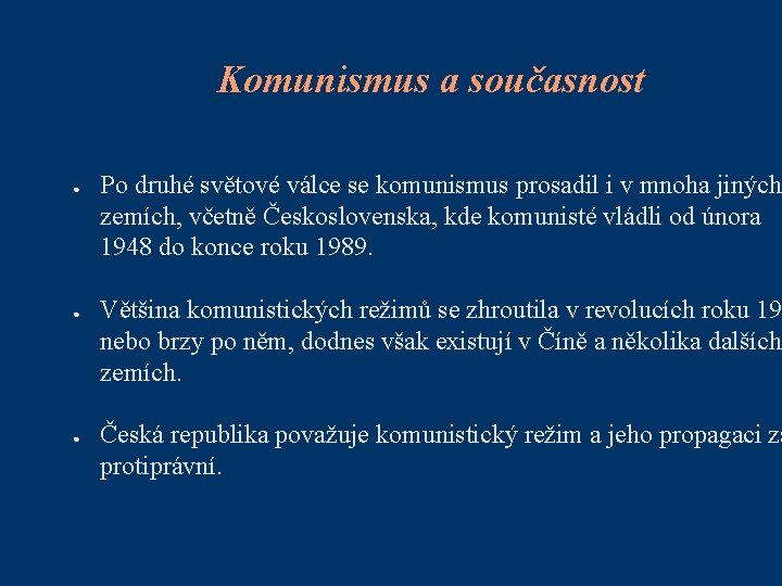 Komunismus a současnost ● ● ● Po druhé světové válce se komunismus prosadil i