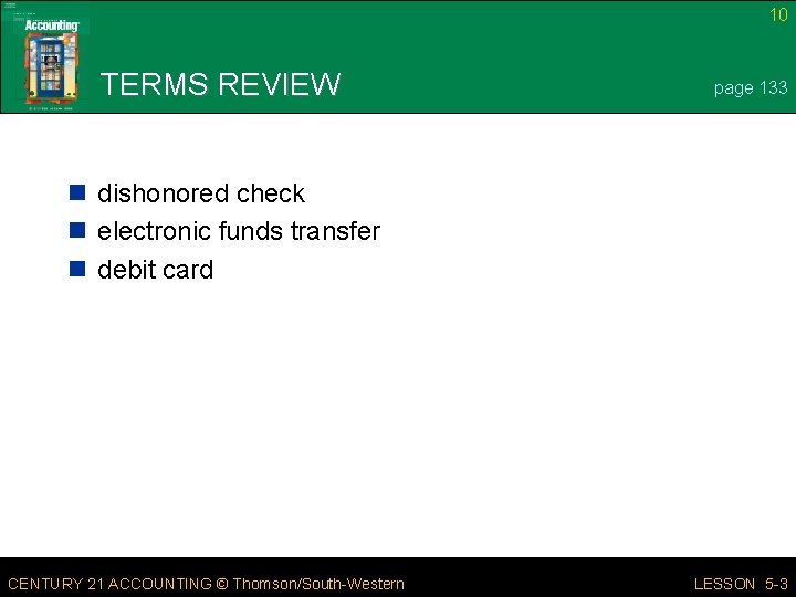 10 TERMS REVIEW page 133 n dishonored check n electronic funds transfer n debit