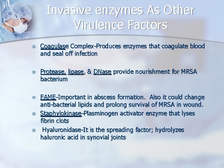 Invasive enzymes As Other Virulence Factors n Coagulase Complex-Produces enzymes that coagulate blood and