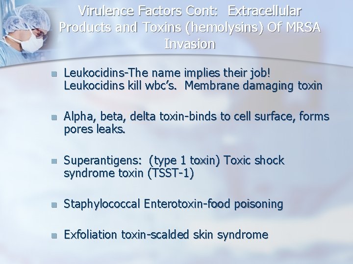 Virulence Factors Cont: Extracellular Products and Toxins (hemolysins) Of MRSA Invasion n Leukocidins-The name