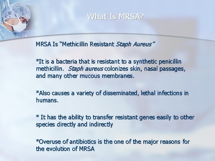 What Is MRSA? MRSA Is “Methicillin Resistant Staph Aureus” *It is a bacteria that