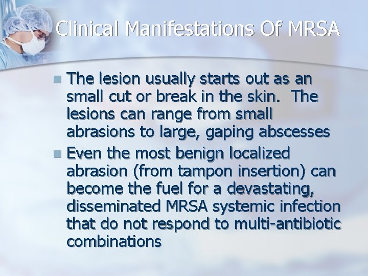 Clinical Manifestations Of MRSA The lesion usually starts out as an small cut or