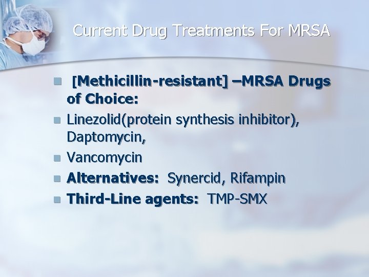 Current Drug Treatments For MRSA n [Methicillin-resistant] –MRSA Drugs n n of Choice: Linezolid(protein