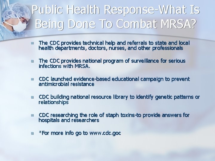 Public Health Response-What Is Being Done To Combat MRSA? n The CDC provides technical