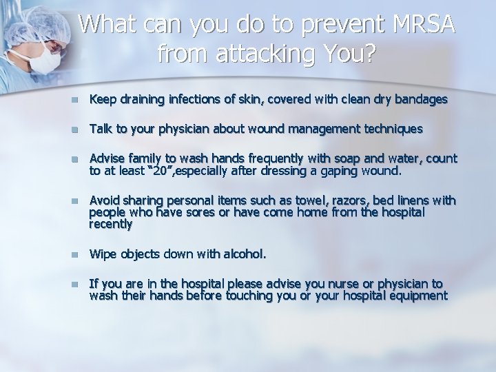 What can you do to prevent MRSA from attacking You? n Keep draining infections