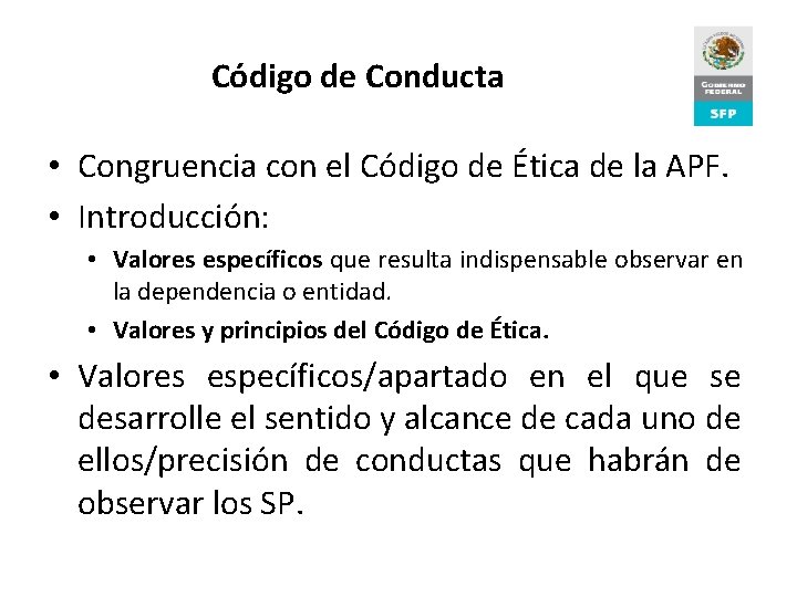Código de Conducta • Congruencia con el Código de Ética de la APF. •