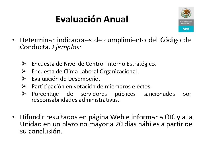 Evaluación Anual • Determinar indicadores de cumplimiento del Código de Conducta. Ejemplos: Ø Ø