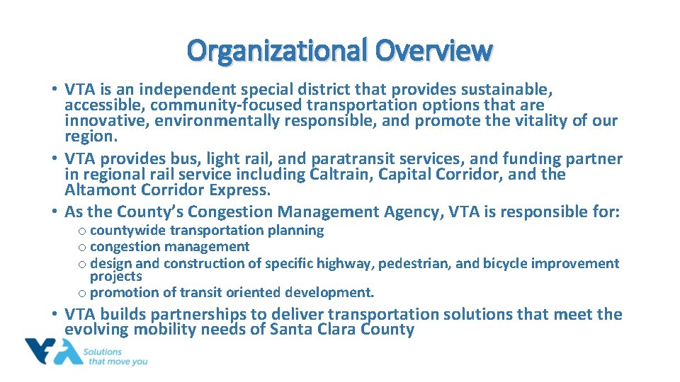 Organizational Overview • VTA is an independent special district that provides sustainable, accessible, community-focused