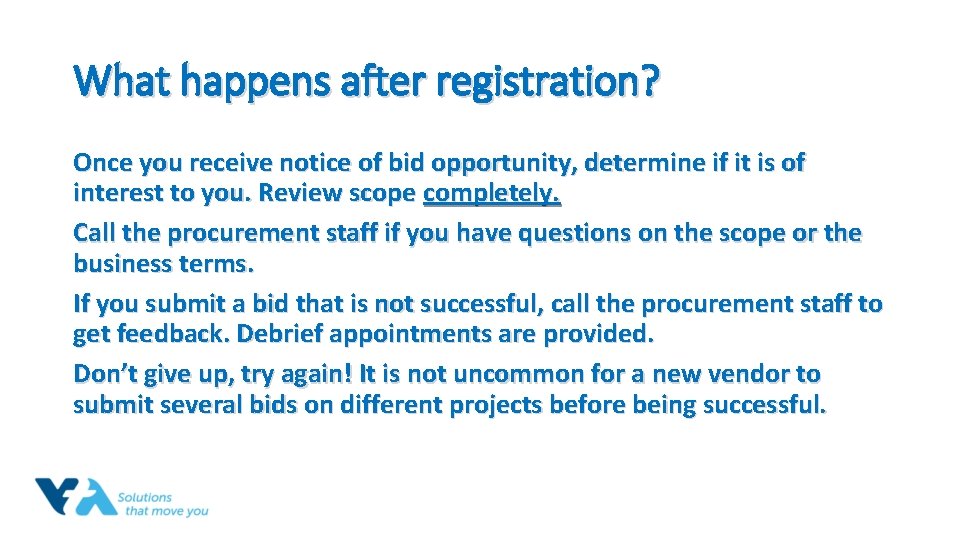 What happens after registration? Once you receive notice of bid opportunity, determine if it