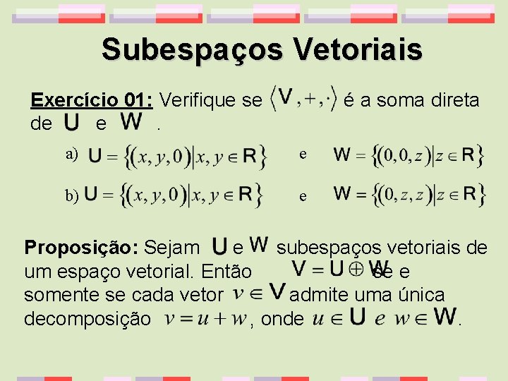 Subespaços Vetoriais Exercício 01: Verifique se de e. é a soma direta a) e