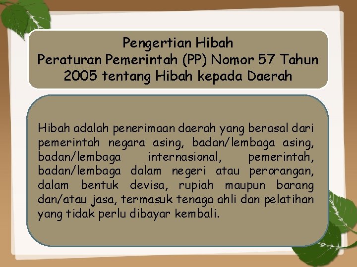 Pengertian Hibah Peraturan Pemerintah (PP) Nomor 57 Tahun 2005 tentang Hibah kepada Daerah Hibah