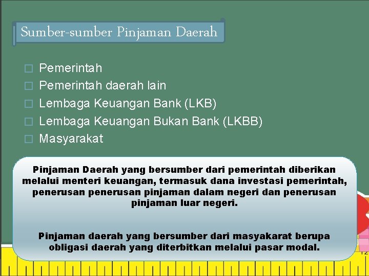 Sumber-sumber Pinjaman Daerah � � � Pemerintah daerah lain Lembaga Keuangan Bank (LKB) Lembaga