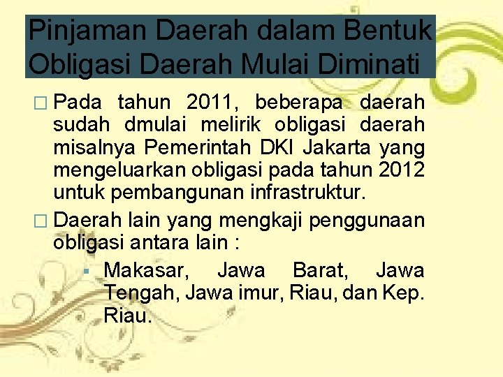 Pinjaman Daerah dalam Bentuk Obligasi Daerah Mulai Diminati � Pada tahun 2011, beberapa daerah