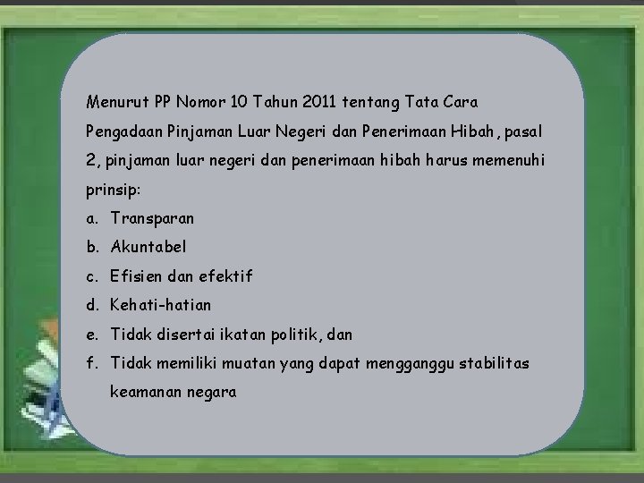 Menurut PP Nomor 10 Tahun 2011 tentang Tata Cara Pengadaan Pinjaman Luar Negeri dan