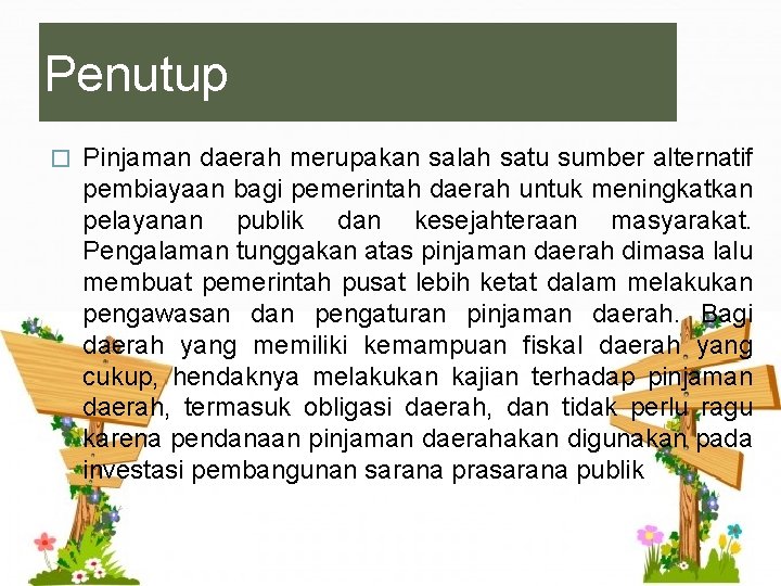 Penutup � Pinjaman daerah merupakan salah satu sumber alternatif pembiayaan bagi pemerintah daerah untuk