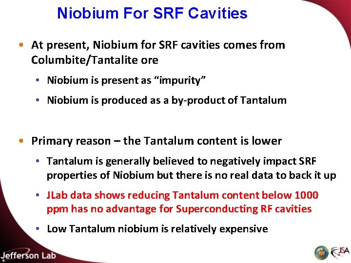Niobium For SRF Cavities • At present, Niobium for SRF cavities comes from Columbite/Tantalite