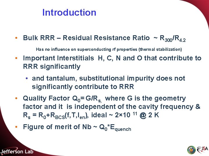 Introduction • Bulk RRR – Residual Resistance Ratio ~ R 300/R 4. 2 Has