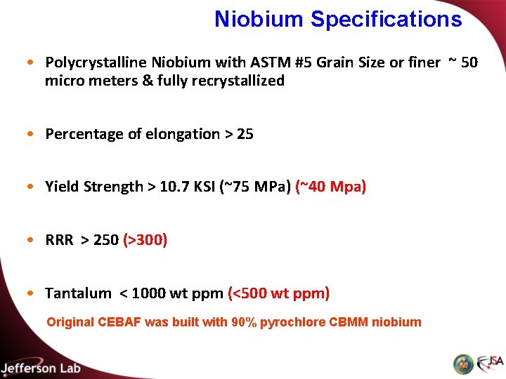 Niobium Specifications • Polycrystalline Niobium with ASTM #5 Grain Size or finer ~ 50