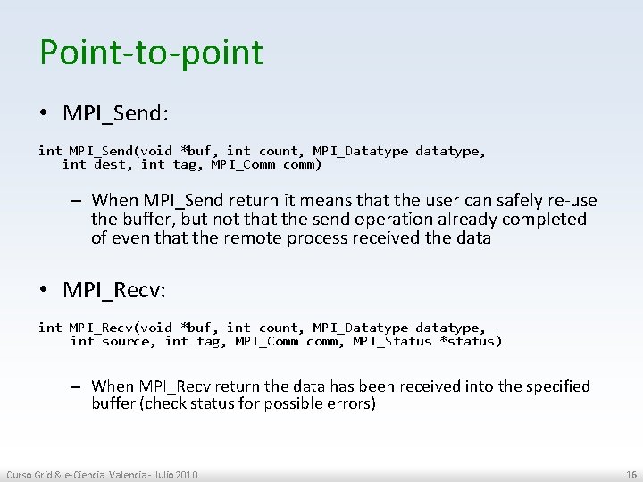 Point-to-point • MPI_Send: int MPI_Send(void *buf, int count, MPI_Datatype datatype, int dest, int tag,