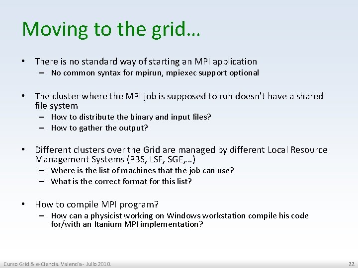 Moving to the grid… • There is no standard way of starting an MPI