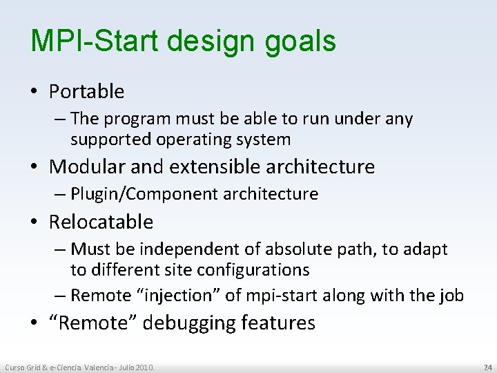 MPI-Start design goals • Portable – The program must be able to run under