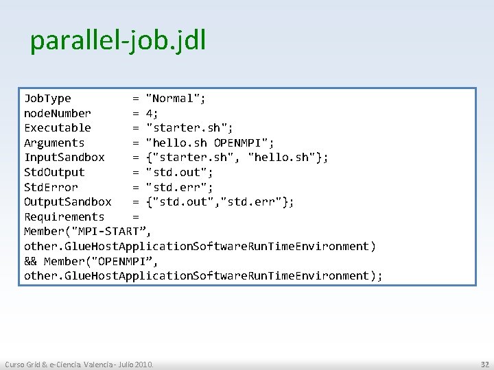 parallel-job. jdl Job. Type = "Normal"; node. Number = 4; Executable = "starter. sh";