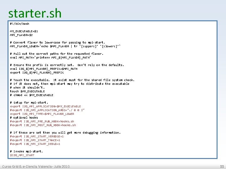 starter. sh #!/bin/bash MY_EXECUTABLE=$1 MPI_FLAVOR=$2 # Convert flavor to lowercase for passing to mpi