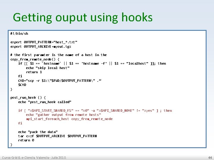 Getting ouput using hooks #!/bin/sh export OUTPUT_PATTERN="host_*. txt" export OUTPUT_ARCHIVE=myout. tgz # the first