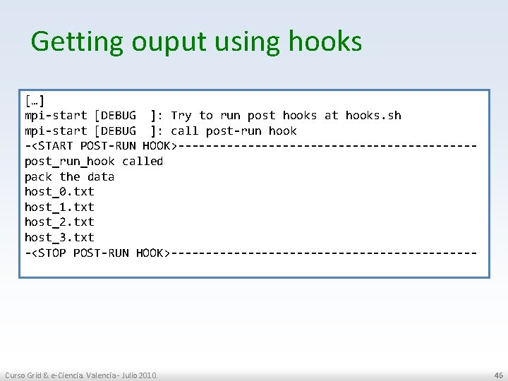 Getting ouput using hooks […] mpi start [DEBUG ]: Try to run post hooks