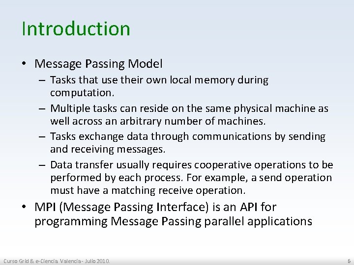 Introduction • Message Passing Model – Tasks that use their own local memory during