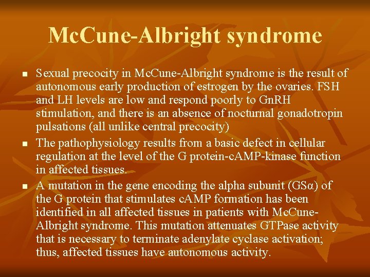 Mc. Cune-Albright syndrome n n n Sexual precocity in Mc. Cune-Albright syndrome is the