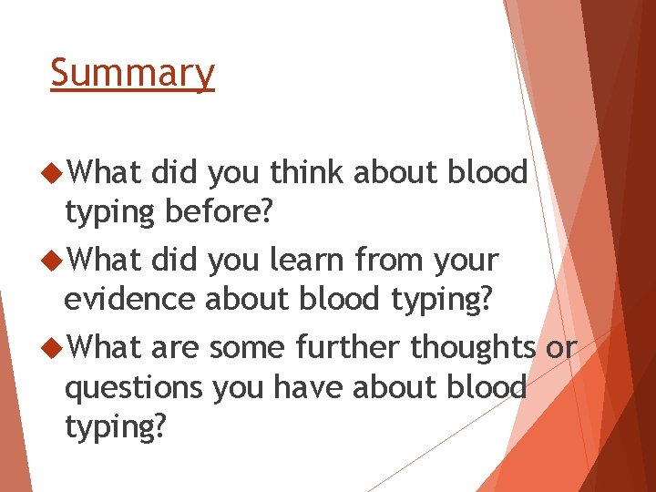 Summary What did you think about blood typing before? What did you learn from