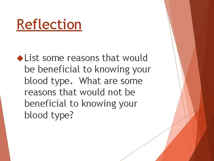 Reflection List some reasons that would be beneficial to knowing your blood type. What