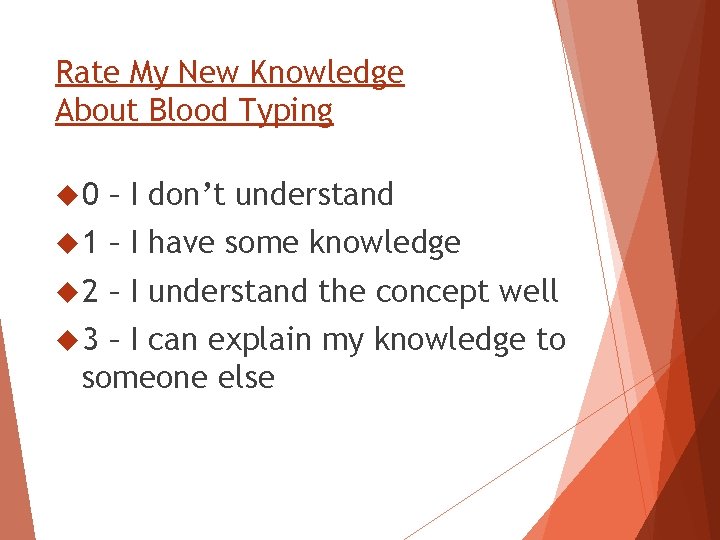 Rate My New Knowledge About Blood Typing 0 – I don’t understand 1 –