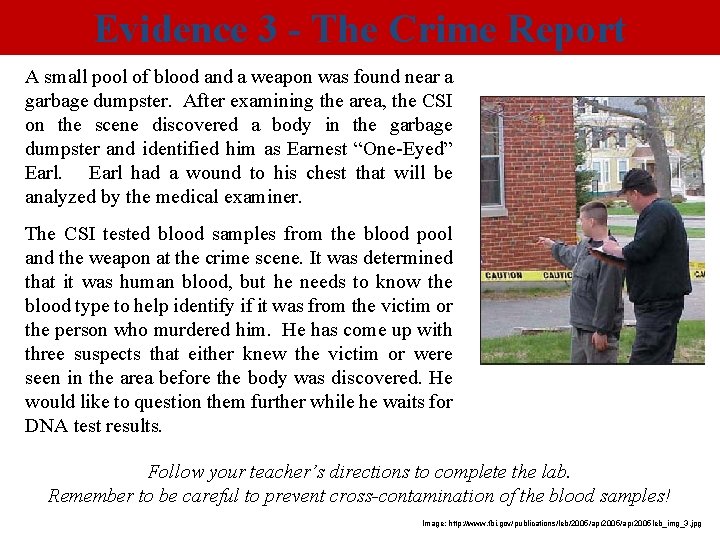 Evidence 3 - The Crime Report A small pool of blood and a weapon