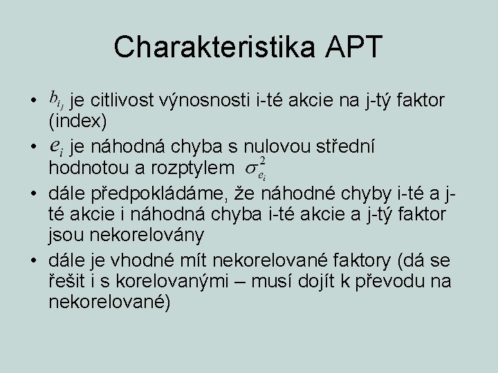 Charakteristika APT • je citlivost výnosnosti i-té akcie na j-tý faktor (index) • je