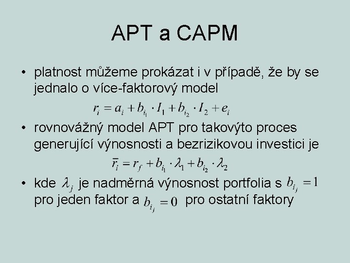APT a CAPM • platnost můžeme prokázat i v případě, že by se jednalo