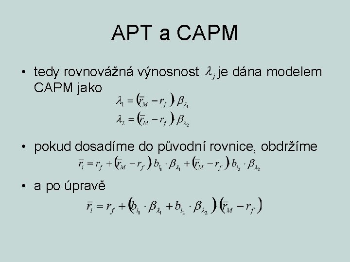 APT a CAPM • tedy rovnovážná výnosnost CAPM jako je dána modelem • pokud