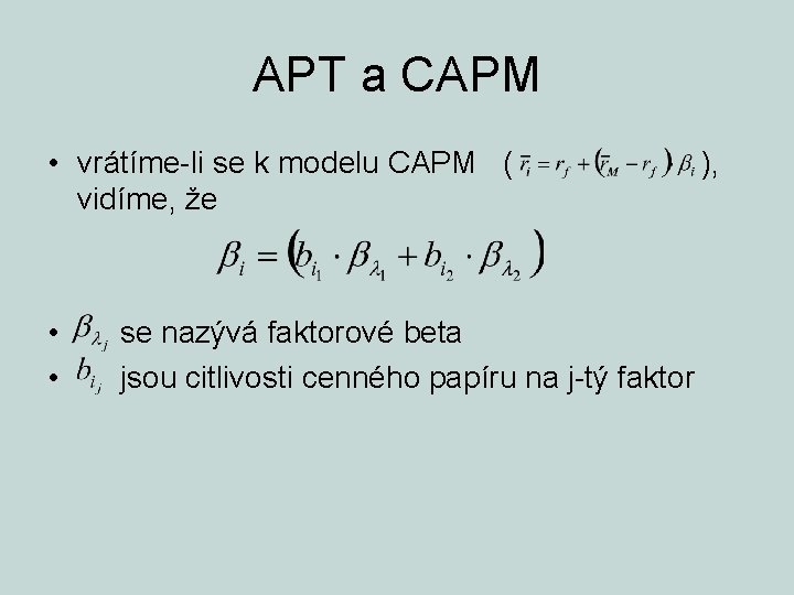 APT a CAPM • vrátíme-li se k modelu CAPM ( vidíme, že • •