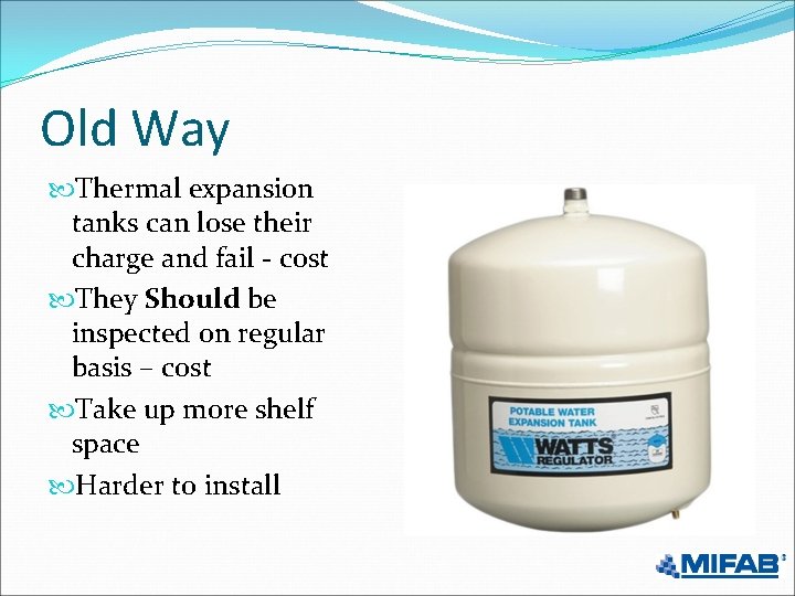 Old Way Thermal expansion tanks can lose their charge and fail - cost They