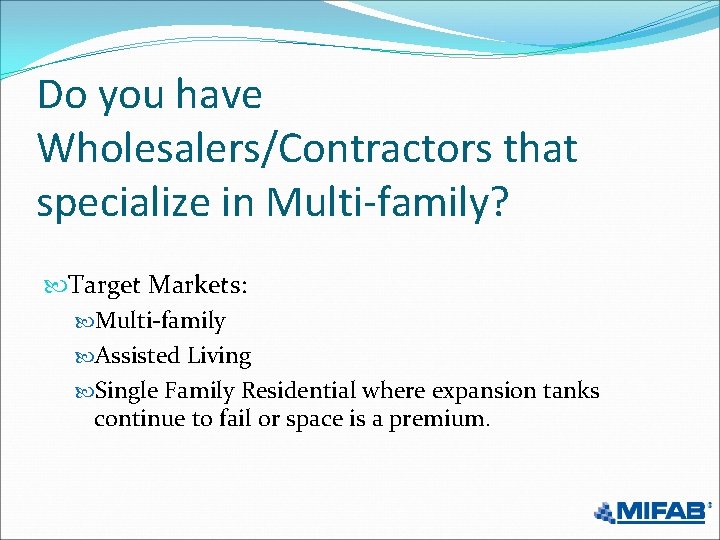 Do you have Wholesalers/Contractors that specialize in Multi-family? Target Markets: Multi-family Assisted Living Single