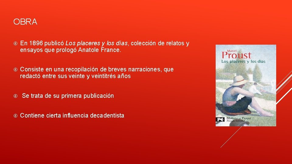 OBRA En 1896 publicó Los placeres y los días, colección de relatos y ensayos OBRA En 1896 publicó Los placeres y los días, colección de relatos y ensayos