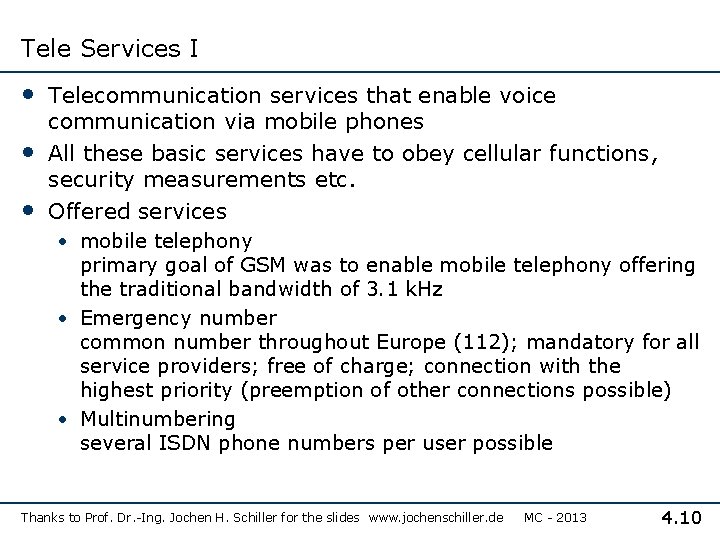 Tele Services I • Telecommunication services that enable voice • • communication via mobile