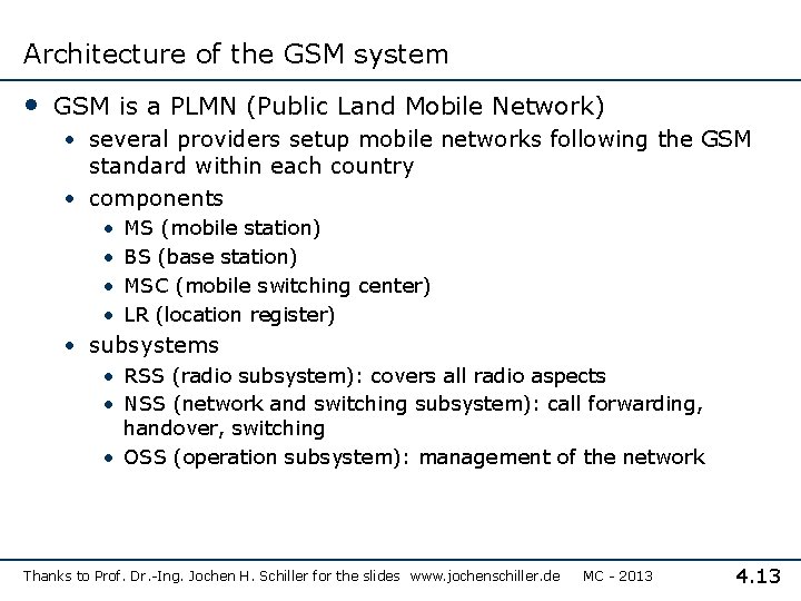 Architecture of the GSM system • GSM is a PLMN (Public Land Mobile Network)