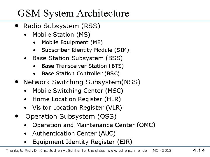 GSM System Architecture • Radio Subsystem (RSS) • Mobile Station (MS) • • Mobile